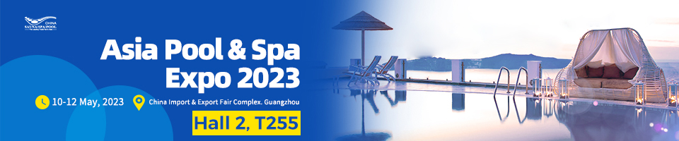 Asia Pool & Spa Expo 2023, welcome to visit our booth : Hall 2, T255