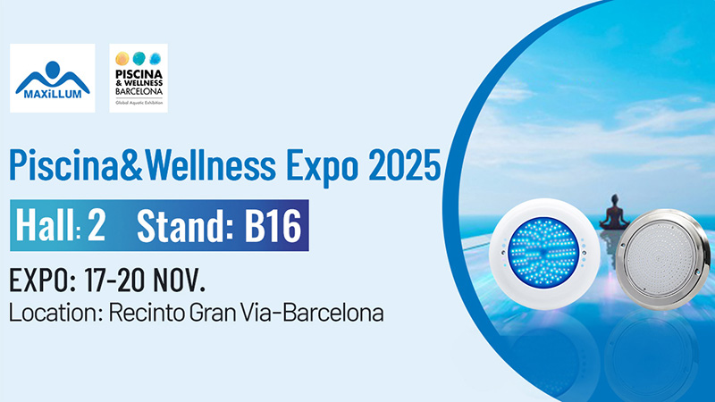 After a Fruitful INTERNATIONAL POOL SPA PATIO EXPO, MAXILLUM Invites You to Barcelona for Piscina&Wellness Expo 2025